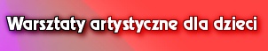 Warsztaty artystyczne dla dzieci